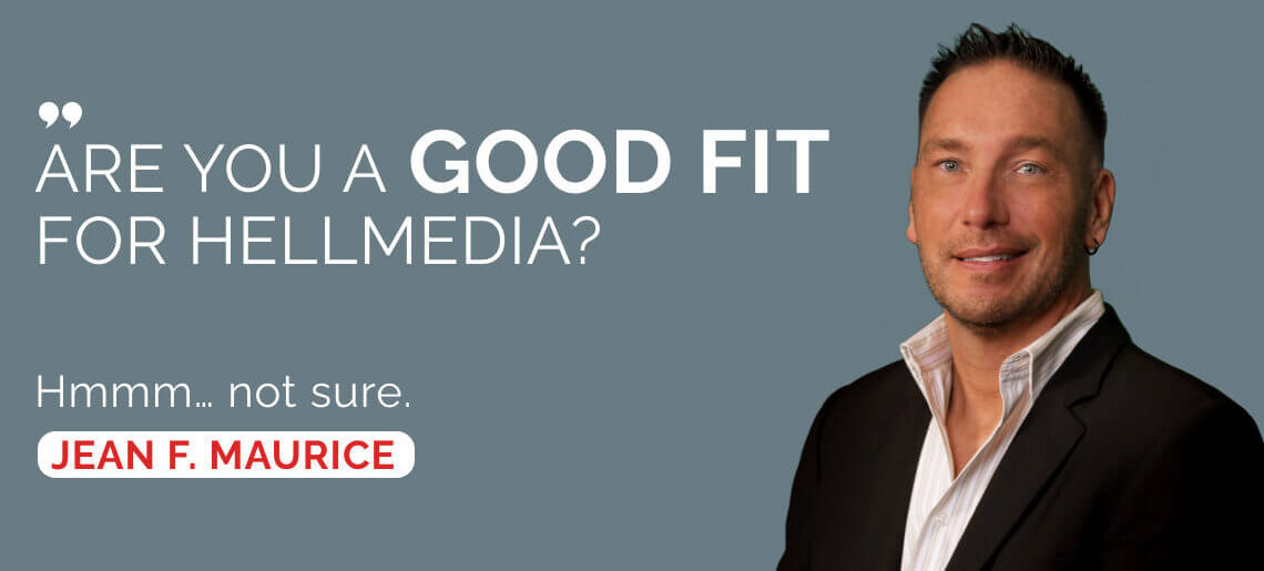 ARE YOU A GOOD FIT FOR HELLMEDIA?